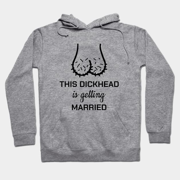 Bachelor Party Dickhead Groom Marriage Funny Gift Hoodie by bigD